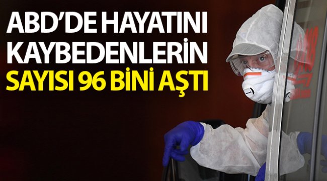 ABD'de korona virüsten ölenlerin sayısı 96 bini aştı