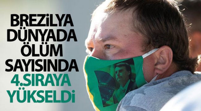 Brezilya dünyada ölüm sayısında 4. sıraya yükseldi