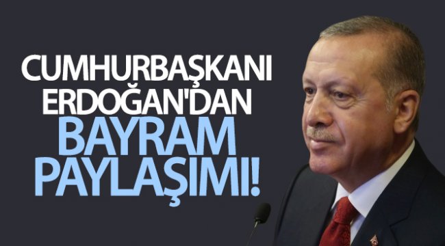 Cumhurbaşkanı Erdoğan'dan bayram paylaşımı