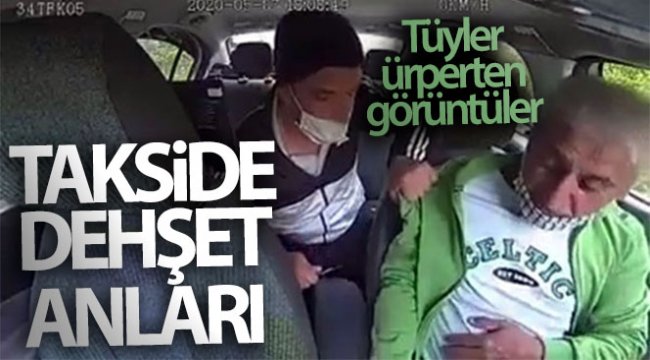 İstanbul'da taksi içerisinde dehşet veren dakikalar: Bıçak zoru ile gasp etti