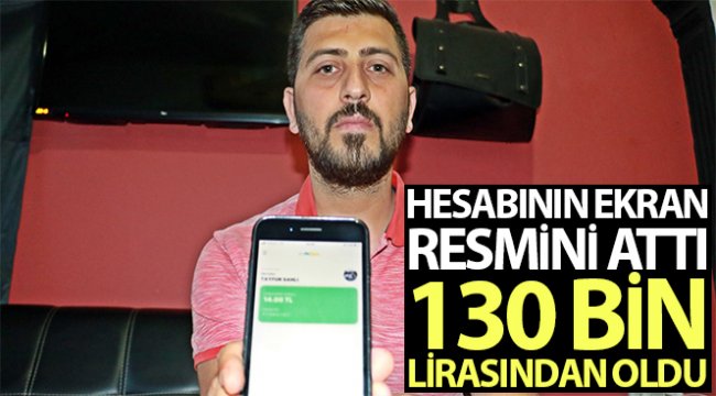 Kapora yerine hesabının ekran resmini attı, 130 bin lirasından oldu