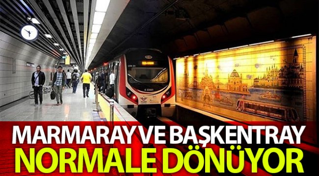 Marmaray ve Başkentray'da normalleşme süreci başlıyor