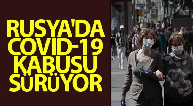 Rusya'da Covid-19 vaka sayısı 400 bini geçti, ölü sayısı 5 bine yaklaştı