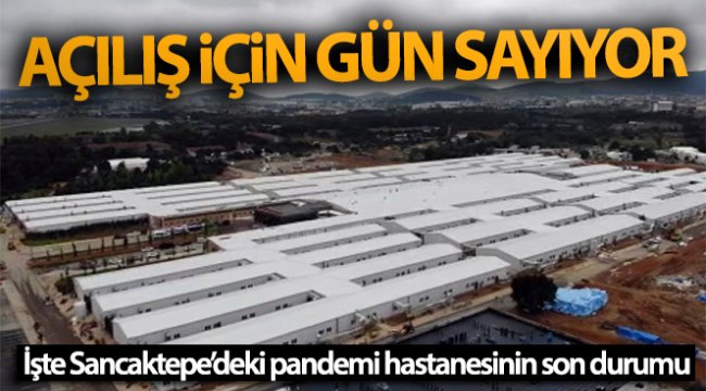 Sancaktepe'deki pandemi hastanesi açılış için gün sayıyor