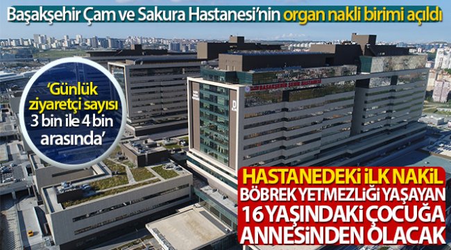 Başakşehir hastanesinde ilk organ nakli anneden 16 yaşındaki oğluna