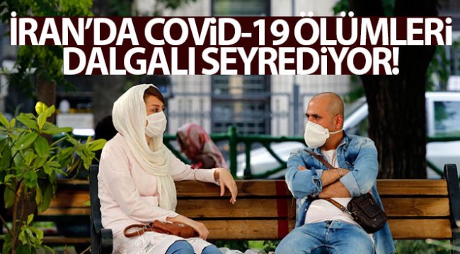 İran'da Covid-19 ölümleri dalgalı seyrediyor