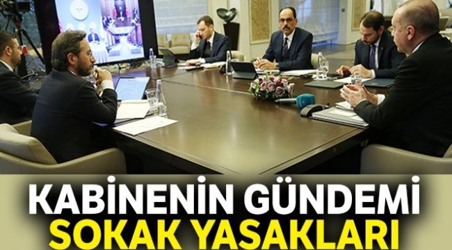 Kabinenin gündemi sokak yasakları