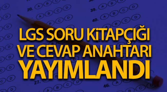 LGS soru kitapçığı ve cevap anahtarı Milli Eğitim Bakanlığının internet sitesinde yayınlandı