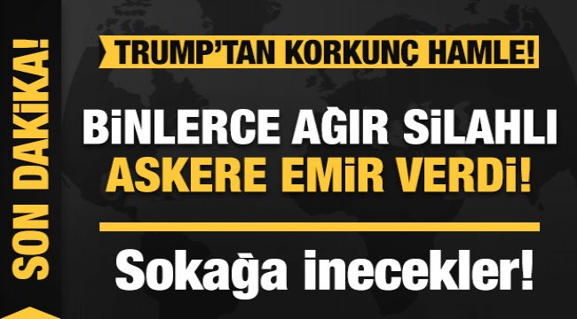 Trump'tan korkunç hamle