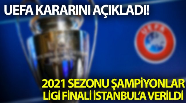 UEFA, Şampiyonlar Ligi kararını açıkladı