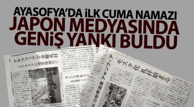 Ayasofya'da ilk Cuma namazı Japonya basınında geniş yankı buldu