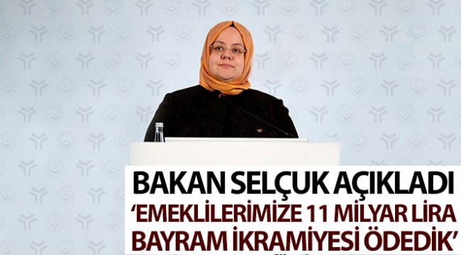 Bakan Selçuk: "Emeklilerimize 11 milyar lira bayram ikramiyesi ödedik"