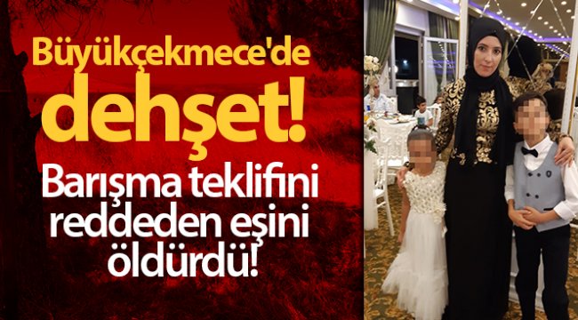 Büyükçekmece'de dehşet