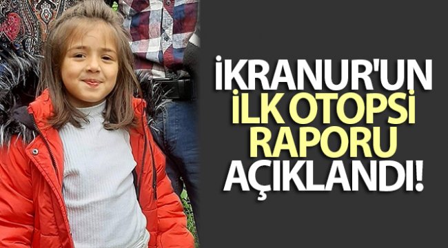 İkranur'un ilk otopsi raporuna göre boğulma sonucu öldüğü belirlendi