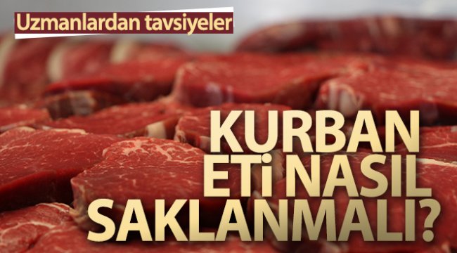 Kurban eti nasıl saklanmalı