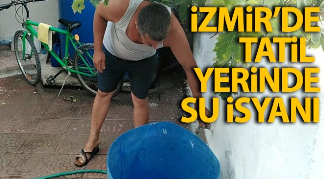 Tatil yerinde su sorununa vatandaşlardan tepki