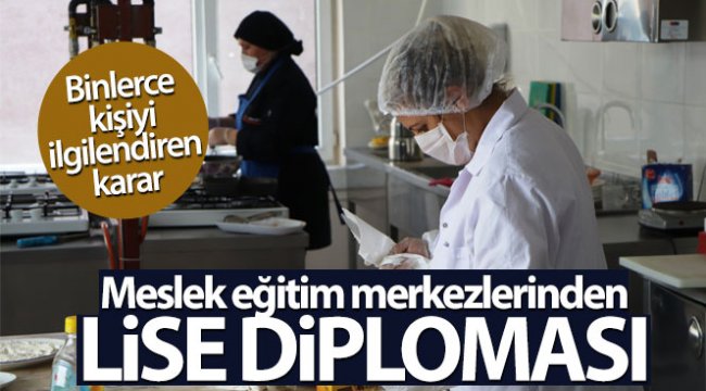 Binlerce kişiyi ilgilendiren karar! 'Meslek eğitim merkezlerinden lise diploması'