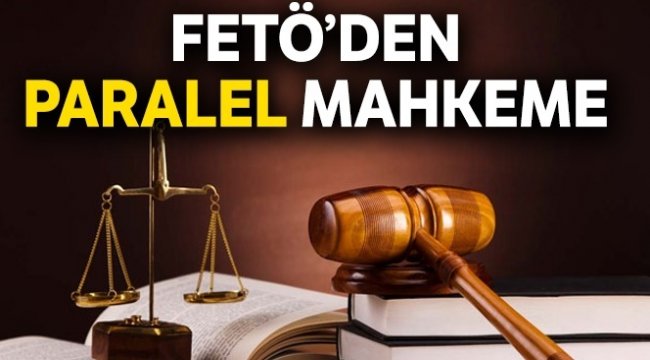 FETÖ Avrupa'da mahkeme kuruyor