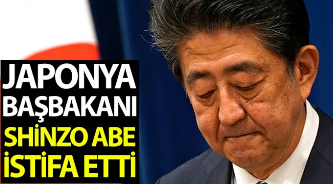 Japonya Başbakanı Abe istifa etti