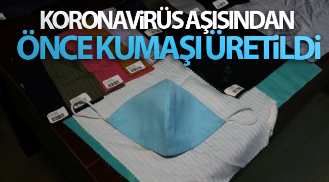 Koronavirüs aşısından önce kumaşı üretildi