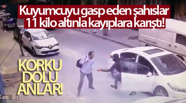 Kuyumcuyu gasp eden şahıslar 11 kilo altınla kayıplara karıştı