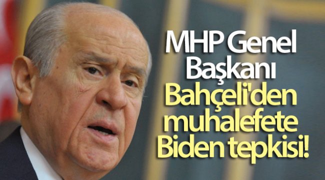 MHP Genel Başkanı Bahçeli'den muhalefete Biden tepkisi