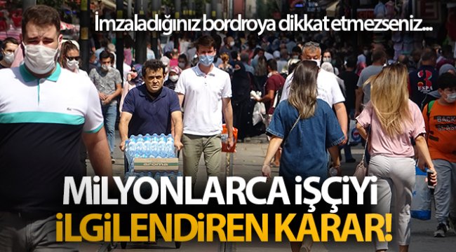 Milyonlarca işçiyi ilgilendiren karar!