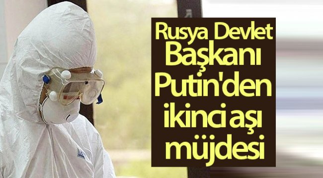 Rusya Devlet Başkanı Putin'den ikinci aşı müjdesi