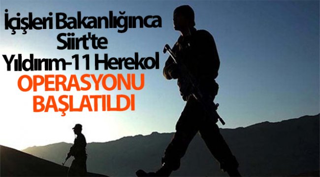 İçişleri Bakanlığınca Siirt'te Yıldırım-11 Herekol Operasyonu başlatıldı