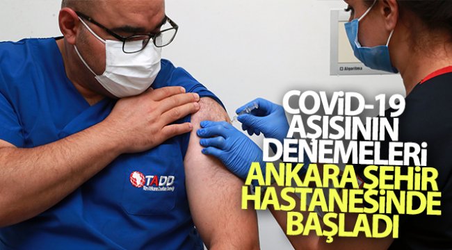 Covid-19 aşısının denemeleri Ankara Şehir Hastanesinde başladı