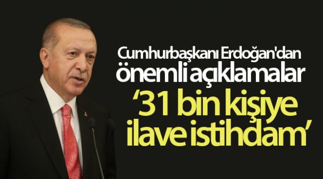 Cumhurbaşkanı Erdoğan'dan önemli açıklamalar