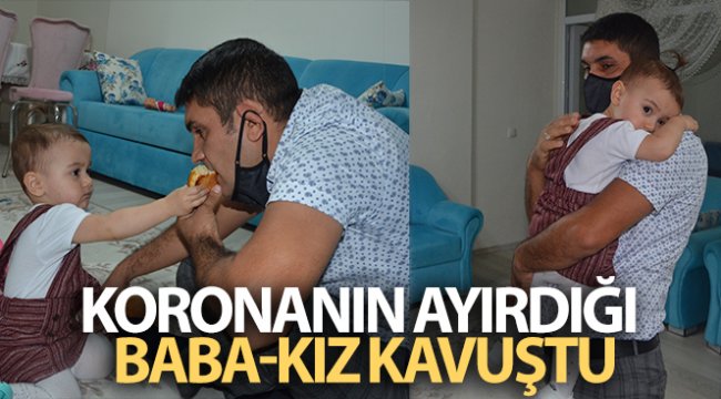 Koronanın ayırdığı baba-kız kavuştu