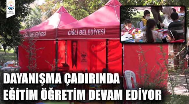 DAYANIŞMA ÇADIRINDA EĞİTİM ÖĞRETİM DEVAM EDİYOR