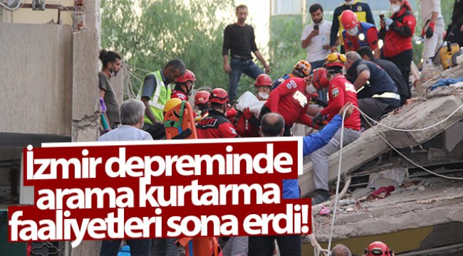 İzmir depreminde arama kurtarma faaliyetleri sona erdi