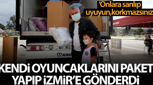 Kendi oyuncaklarından paket yapıp İzmir'e gönderdi