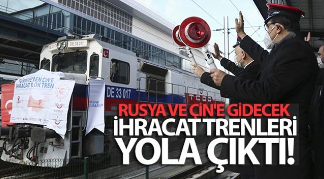 Türkiye'den Çin'e gidecek Bor treni ve Rusya'ya gidecek olan ilk blok ihracat treni Ankara Gar'ından yola çıktı