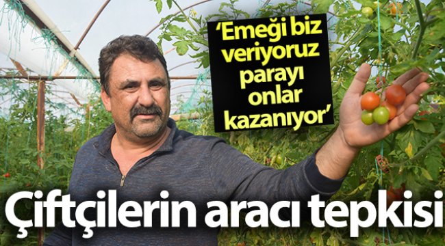 Çiftçilerin aracı tepkisi: 'Emeği biz veriyoruz parayı aracılar kazanıyor'