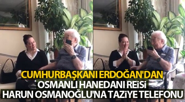 Cumhurbaşkanı Erdoğan'dan, Osmanlı Hanedanı Reisi Harun Osmanoğlu'na taziye telefonu