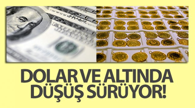 Dolar ve altında düşüş sürüyor