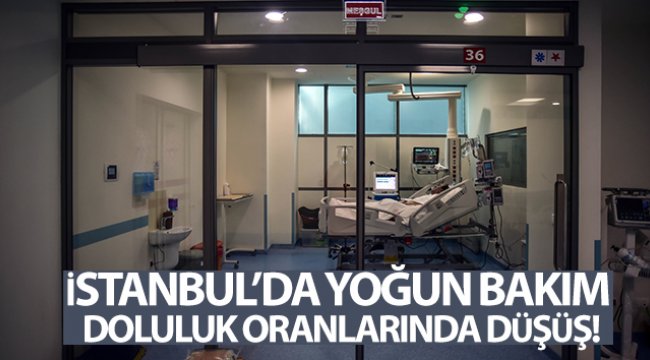 İstanbul'da yoğun bakım doluluk oranlarında düşüş yaşandı