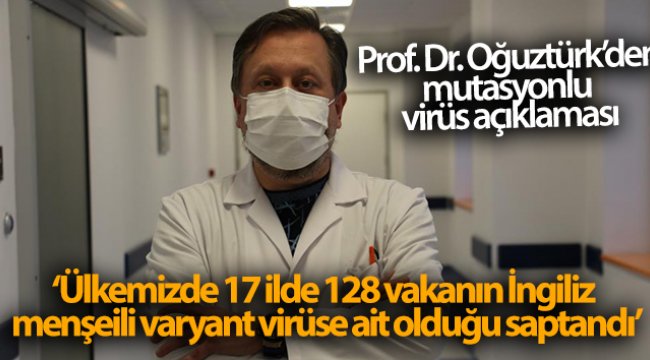 Prof. Dr. Oğuztürk, mutasyonlu virüsün nasıl tespit edildiğini anlattı