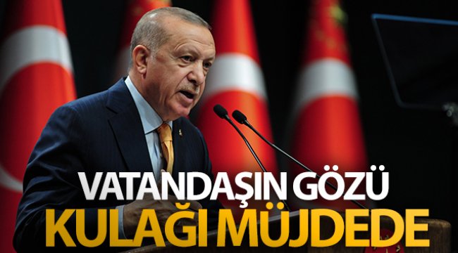 Vatandaşın gözü kulağı müjdede...