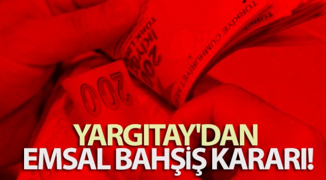 Yargıtay'dan emsal bahşiş kararı