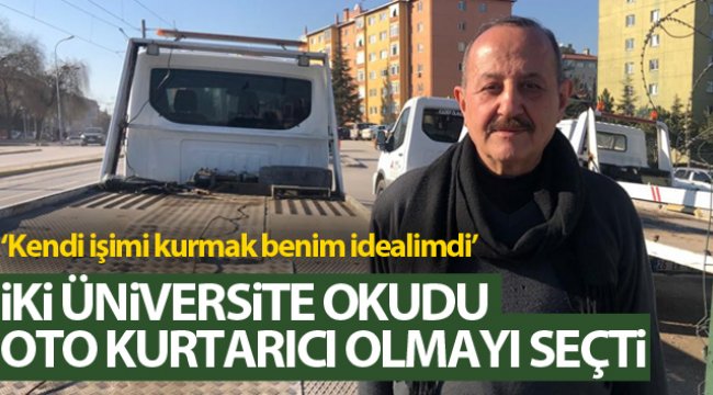 İki üniversite okudu, oto kurtarıcı olmayı seçti