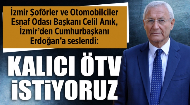 ANIK: "KALICI ÖTV İSTİYORUZ"