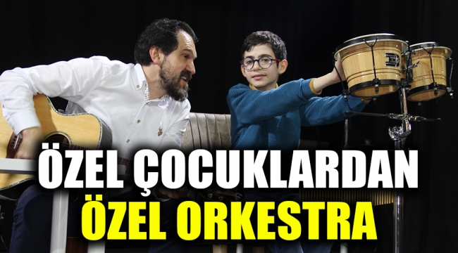 Özel Çocuklardan Özel Orkestra