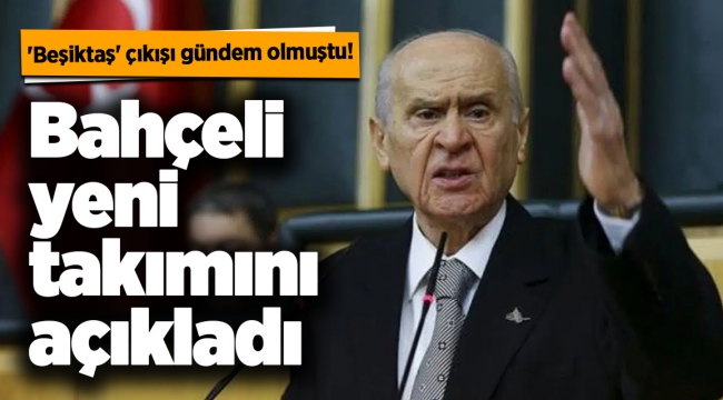 Bahçeli yeni takımını açıkladı