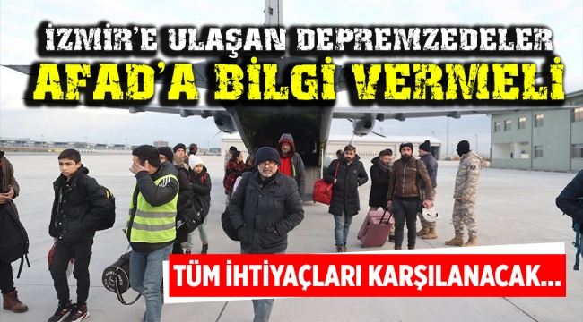 İzmir'e ulaşan depremzedeler AFAD'a bilgi vermeli