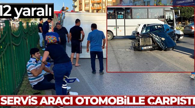 Antalya'da servis aracı otomobille çarpıştı: 12 yaralı