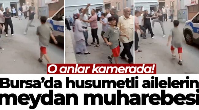 Bursa'da husumetli ailelerin meydan muharebesi kameralara yansıdı